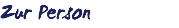 Zur Person
