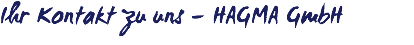 Ihr Kontakt zu uns – HAGMA GmbH